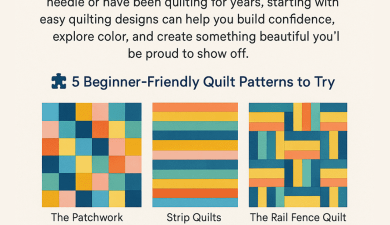 Easy Quilting Designs to Inspire Your Next Project